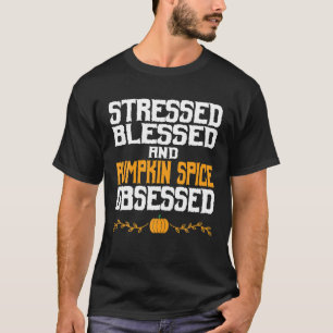 Stressed Blessed And Womens Pumpkin Spice Obsessed T-Shirt