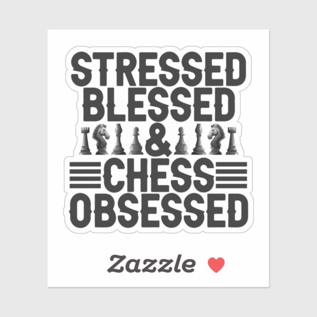 Stressed Blessed Chess Obsessed Funny Checkmate (Sheet)