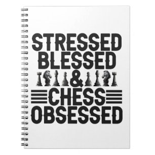 Stressed Blessed Chess Obsessed Funny Checkmate Notebook