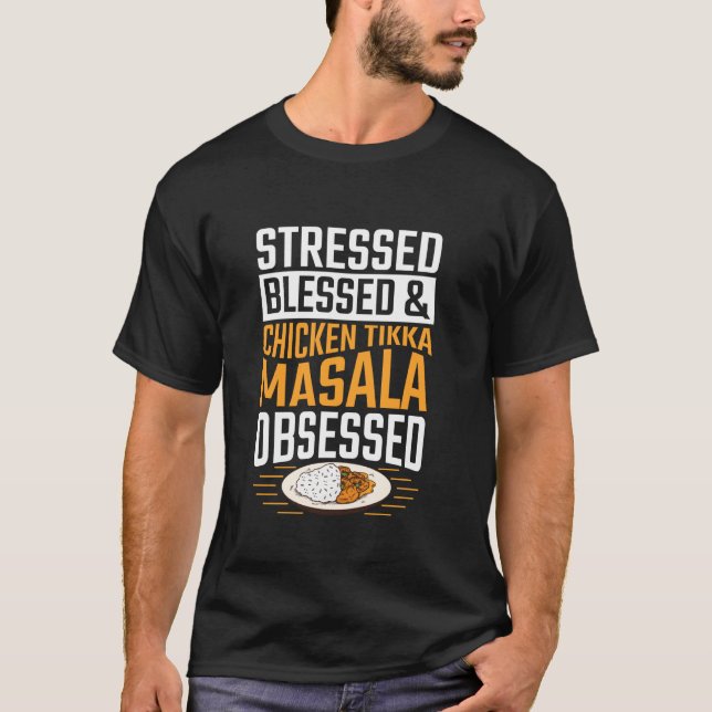 Stressed, blessed & Chicken Tikka Masala obsessed T-Shirt (Front)