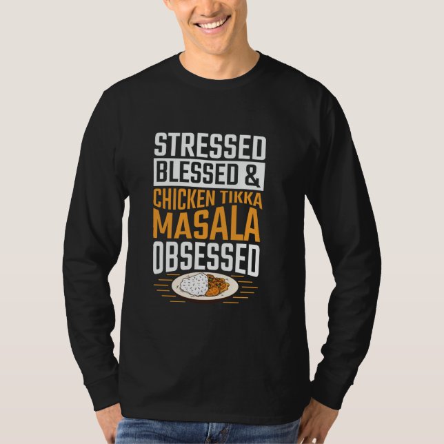 Stressed, blessed & Chicken Tikka Masala obsessed T-Shirt (Front)