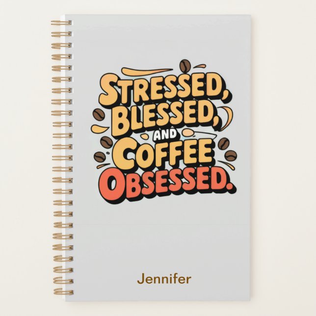 Stressed, Blessed & Coffee Obsessed Planner (Front)