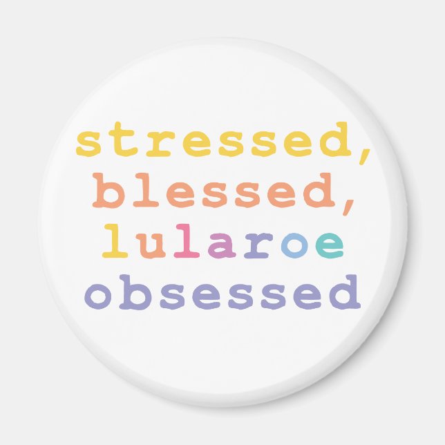 Stressed, blessed, Lularoe obsessed Magnet (Front)