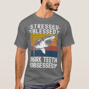 Stressed Blessed Shark Teeth Obsessed Fossil Hunti T-Shirt