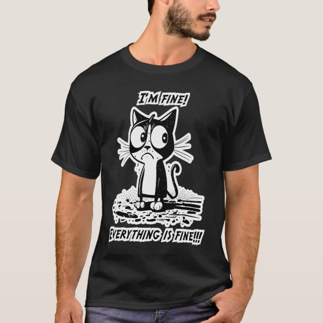 Stressed Cat I'm Fine Everything is Fine T-Shirt (Front)
