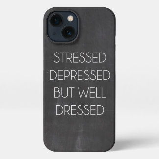 Stressed depressed but well dressed iPhone 13 case