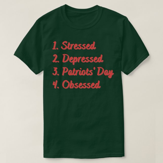Stressed Depressed Patriots Day Obsessed T-Shirt (Design Front)