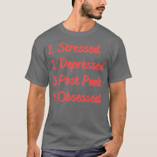 Stressed Depressed Post Punk Obsessed T-Shirt