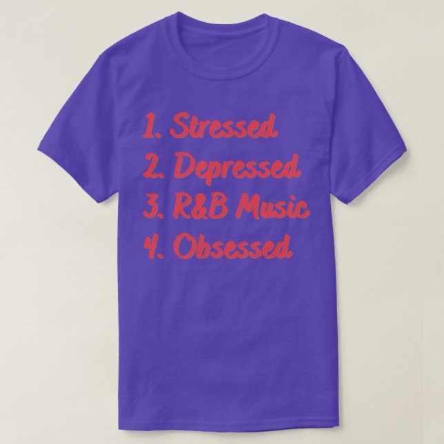 Stressed Depressed RB Music Obsessed T-Shirt (Design Front)