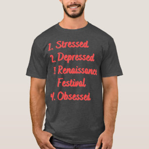 Stressed Depressed Renaissance Festival T-Shirt