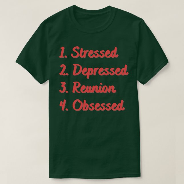 Stressed Depressed Reunion Obsessed T-Shirt (Design Front)