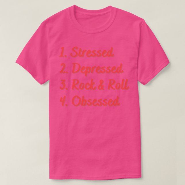 Stressed Depressed Rock Roll Obsessed T-Shirt (Design Front)