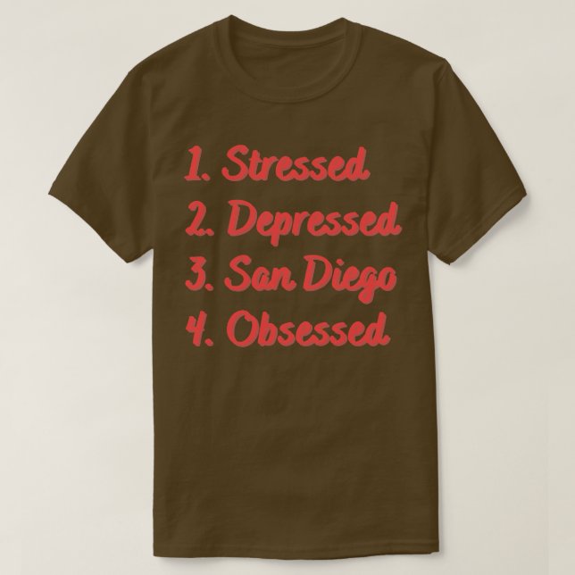 Stressed Depressed San Diego Obsessed T-Shirt (Design Front)