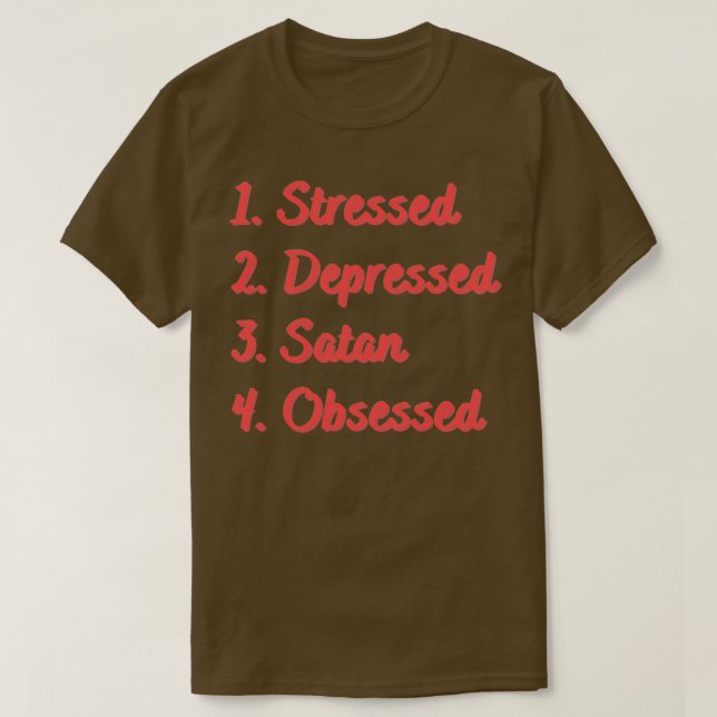 Stressed Depressed Satan Obsessed T-Shirt (Design Front)