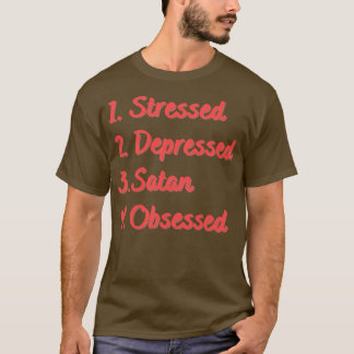 Stressed Depressed Satan Obsessed T-Shirt