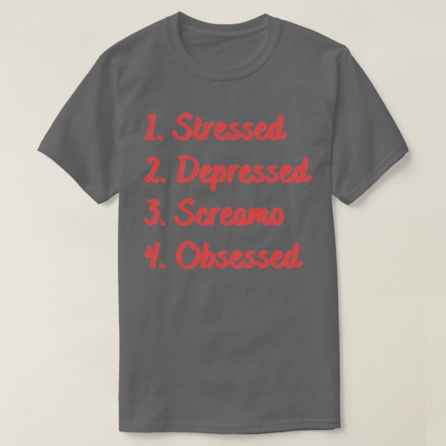 Stressed Depressed Screamo Obsessed T-Shirt (Design Front)