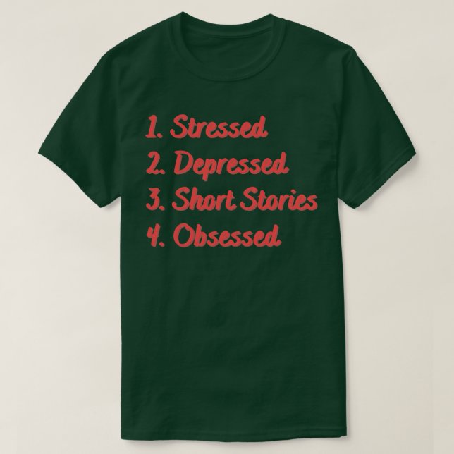 Stressed Depressed Short Stories Obsessed T-Shirt (Design Front)