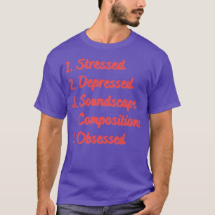 Stressed Depressed Soundscape Compositions T-Shirt