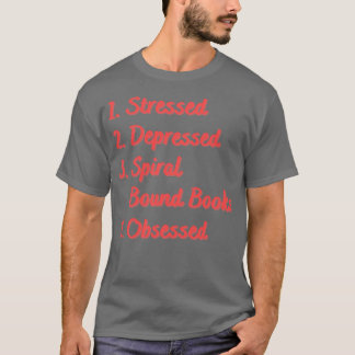 Stressed Depressed Spiral Bound Books Obsessed T-Shirt