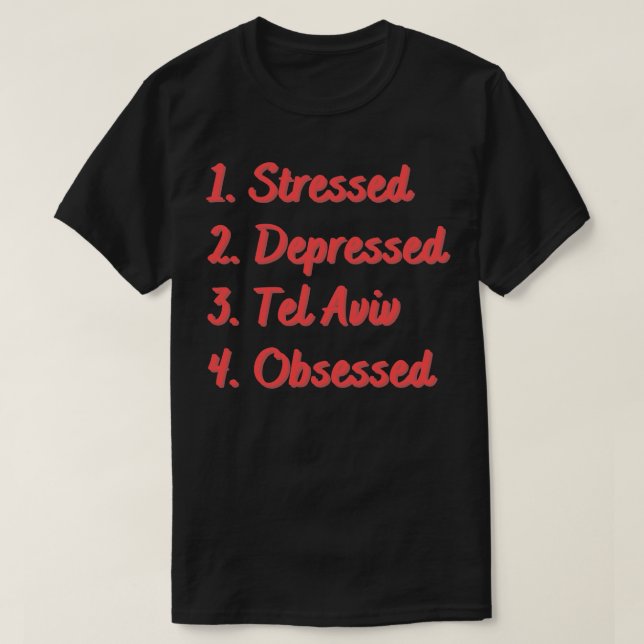 Stressed Depressed Tel Aviv Obsessed T-Shirt (Design Front)