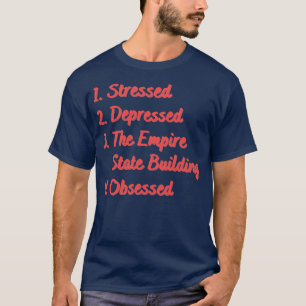 Stressed Depressed The Empire State Building T-Shirt