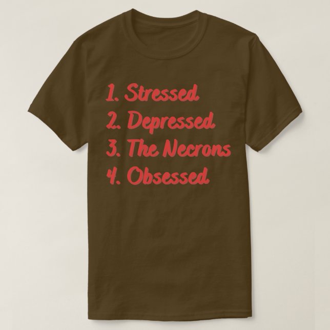 Stressed Depressed The Necrons Obsessed T-Shirt (Design Front)