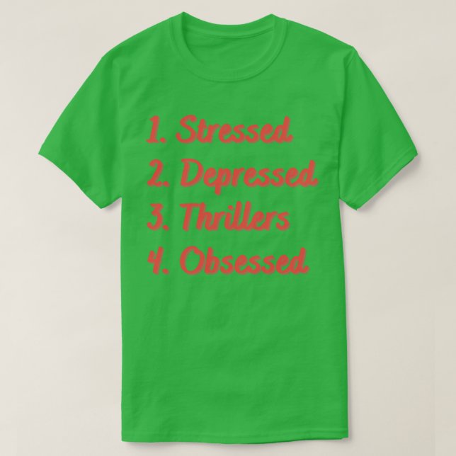 Stressed Depressed Thrillers Obsessed T-Shirt (Design Front)