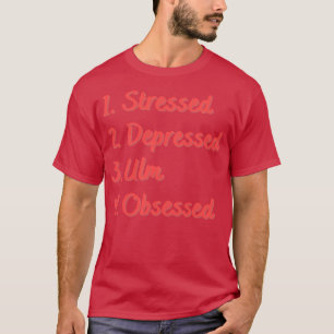 Stressed Depressed Ulm Obsessed T-Shirt