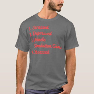Stressed Depressed Vehicle Simulation Games T-Shirt