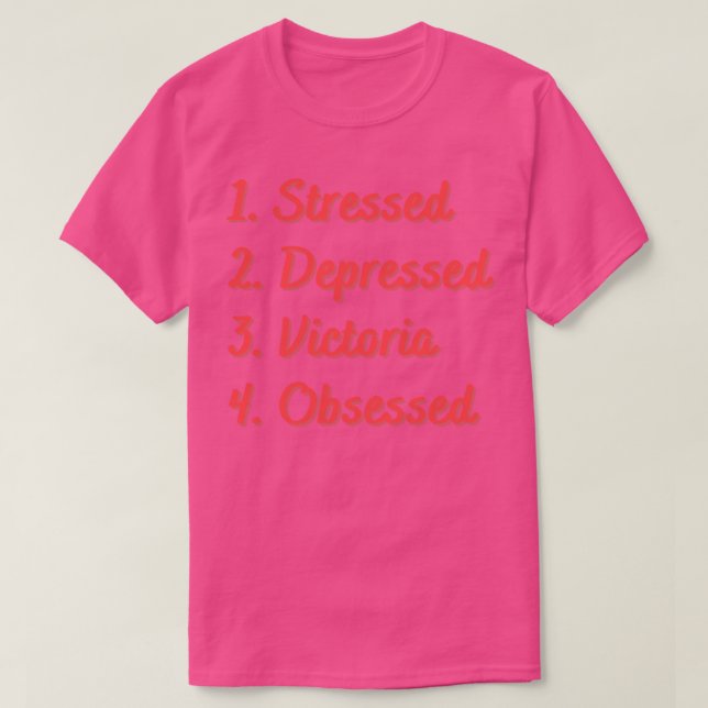 Stressed Depressed Victoria Obsessed T-Shirt (Design Front)