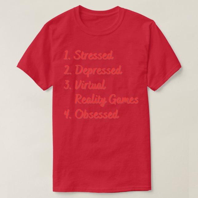 Stressed Depressed Virtual Reality Games T-Shirt (Design Front)