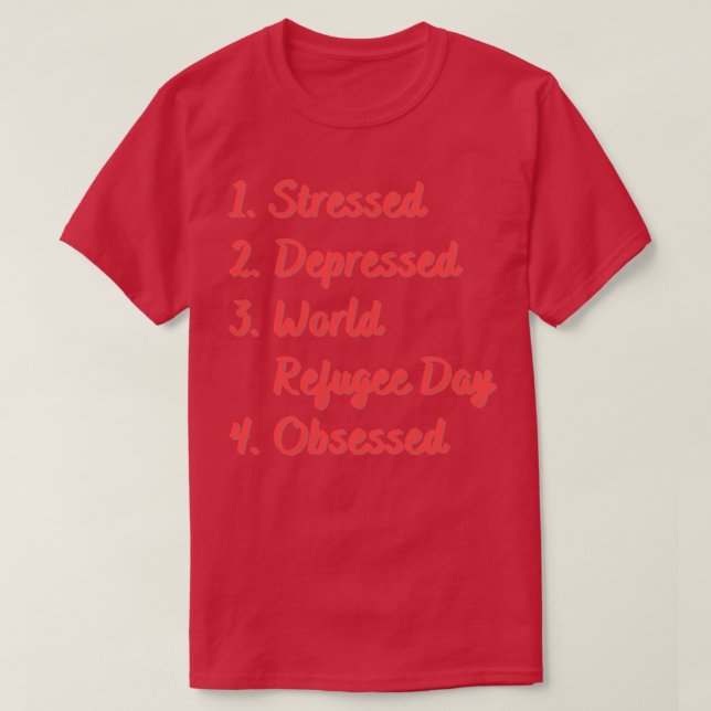 Stressed Depressed World Refugee Day Obsessed T-Shirt (Design Front)