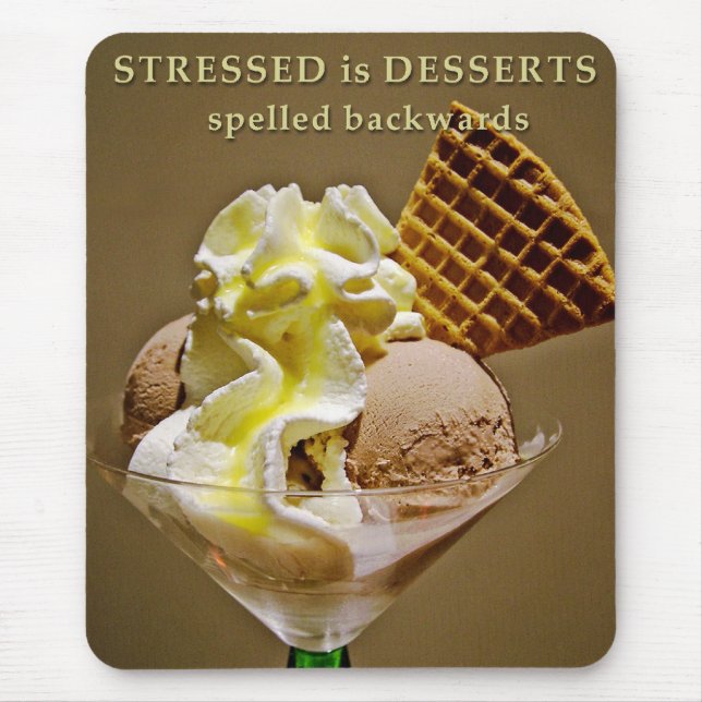 STRESSED is DESSERTS spelled backwards Mouse Pad (Front)