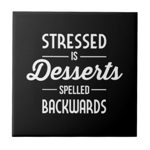 Stressed is Desserts Spelled Backwards Tile
