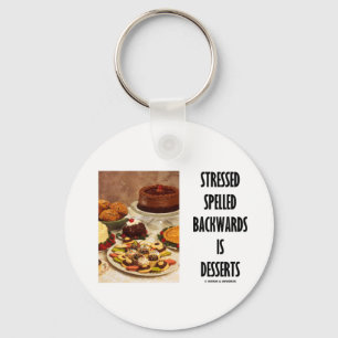 Stressed Spelled Backwards Is Desserts (Humour) Key Ring