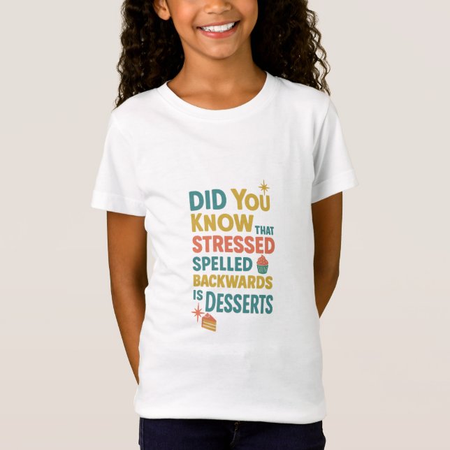 Stressed Spelled Backwards Is Desserts T-Shirt (Front)