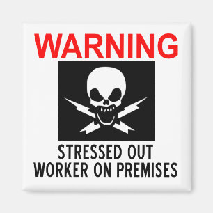 Stressed Worker Magnet