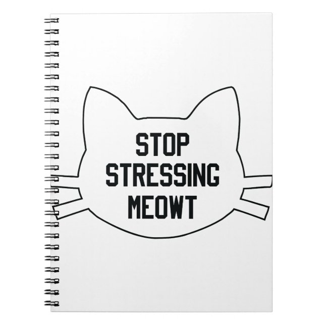 Stressing Meowt Spiral Notebook (Front)