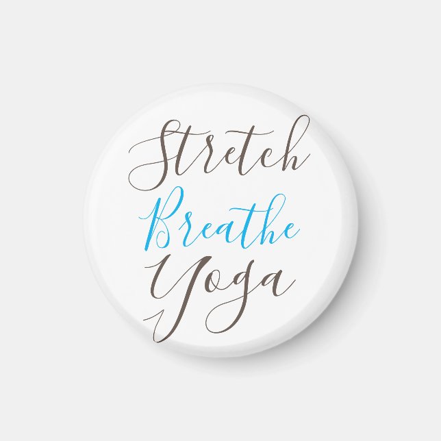 Stretch Breathe Yoga Everyday  Magnet (Front)