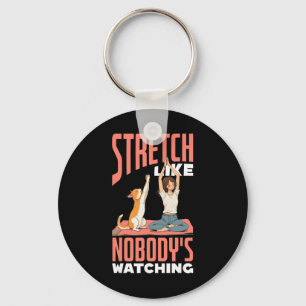 Stretch Like Nobody's Watching Funny Yoga And Dog Key Ring