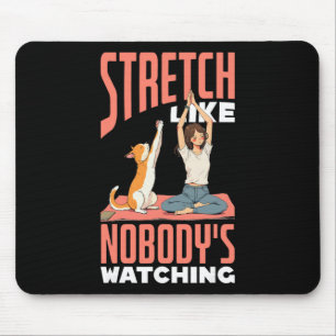 Stretch Like Nobody's Watching Funny Yoga And Dog Mouse Pad