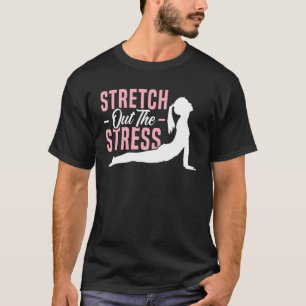 Stretch Out The Stress Fitness Spiritual Workout Y T-Shirt