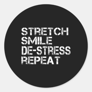 Stretch Smile De-stress Repeat Stress Awareness Classic Round Sticker