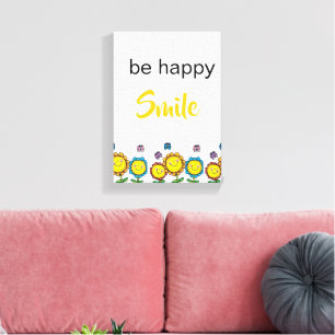 Stretched Canvas Be Happy Smile Sunflowers Floral Print