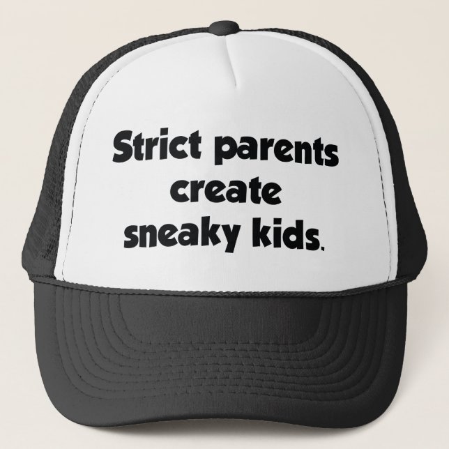 Strict Parents Create Sneaky Kids Trucker Hat (Front)