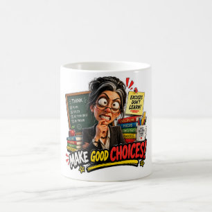 Strict Teacher Make Good Choices Coffee Mug