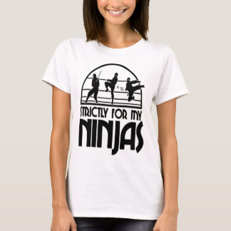 Strictly For My Ninjas T-Shirt
