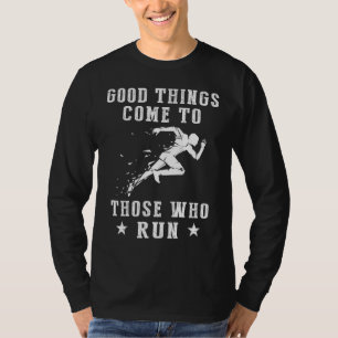 Stride Towards Success: Good Things Come to Those  T-Shirt