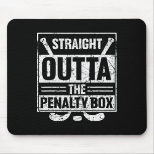 Stright Outta The Penalty Box Ice Hockey Hockey Ic Mouse Pad