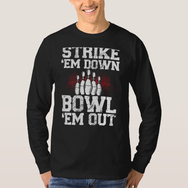 Strike Em Down Bowl Em Out Backprint Bowling T-Shirt (Front)